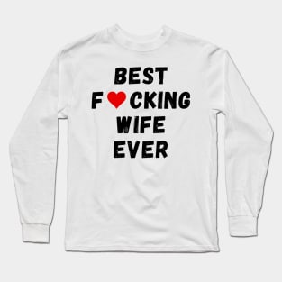 Best fucking wife ever Long Sleeve T-Shirt